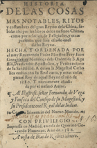 GONZALEZ DE MENDOZA, Juan, O.S.A. ca 1540-1617,<br/>Historia de las cosas mas notables, ritos y costumbres del gran Reyno dela China, sabidas assi  por los libros delos mesmos Chinas, como por relacion de Religiosos, y otras personas que han estado enel dicho Reyno. Hecha y ordenada por el muy Reuerendo Padre Maestro Fray Iuan Gonçalez de Mendoça dela Orden de S. Agustin... A quien la Magestad Catholica embio con su Real carta, y otras cosas para el Rey de aquel Reyno el año de 1580. Y nueuamente añadida por el mesmo Autor... Con un Itinerario del Nueuo Mundo. - Impressa en Madrid : en casa de Querino Gerardo Flamenco : a costa de Blas de Robles librero, 1586. - [12], 268 [i.e. 368], [8] f. ; 8º (15 cm)