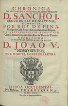 PINA, Rui de, 1440?-1522?<br/>Chronica do... principe D. Sancho I segundo Rey de Portugal / composta por Ruy de Pina.... - Lisboa Occidental : na officina Ferreyriana, 1727. - [16], 53, [7] p . ; 2(31 cm)