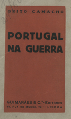 CAMACHO, Brito, 1862-1934<br/>Portugal na guerra / Manuel de Brito Camacho. - [S.l. : s.n.], 1936 (Lisboa : : Imp. Lucas). - 344 p. ; 19 cm