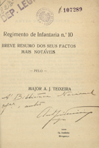 TEIXEIRA, A. J.<br/>Regimento de Infantaria nº 10 : breve resumo dos seus factos mais notáveis / Major A. J. Teixeira. - Bragança : Tip. Academica, 1929. - 20, [3] p. ; 20 cm