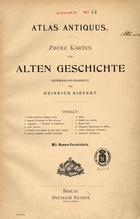 KIEPERT, Heinrich, 1818-1899<br/>Atlas antiquus : zwölf Karten zur alten Geschichte / von Heinrich Kiepert. - Berlin : Dietrich Reimer (Ernest Vohsen), [1892]. - 1 atlas, 12 mapas, 27 p. de índice : color. ; 37 cm
