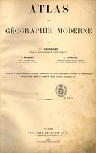 SCHRADER, Jean-Daniel François, 1844-1924<br/>Atlas de géographie moderne : contenant 64 cartes imprimées en couleurs, accompagnées dun texte géographique, statistique et ethnographique et dun grand nombre de cartes de détail, figures, diagrammes, etc. / F. Schrader ; F. Prudent ; E. Anthoine. - Paris : Libr. Hachette et Cie., : Imprimerie A. Lahure, 1890. - 1 atlas, [4], 34 p., [127] p. texto e mapas : il. ; 37 cm