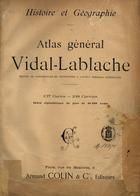 VIDAL DE LA BLACHE, Paul 1845-1918<br/>Atlas général Vidal-Lablache : histoire et géographie : 137 cartes, 248 cartons, index alphabétique de plus de 40,000 noms / Paul Vidal de la Blache ; grav. A. Simon. - Paris : Armand Colin, 1894. - 1 atlas, [4], VI, [114] mapas, 43 [1] p. : color. ; 37 cm