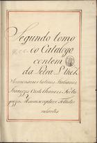 ORDEM DOS FRADES MENORES. Convento de São Francisco de Xabregas (Lisboa)<br/>Catalogo da Livraria de Xabregas : segundo tomo do Catalogo, contem da letra L thé Z : sermonarios latinos, italianos, francezes, castelhanos, e portuguezes, manuscriptos, e folhetos volantes [17--]. - [367] f. ; 43 cm