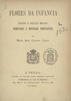 CADET, Maria Rita Chiappe, 18---1885<br/>Flores da infância : contos e poesias moraes... - 1ª ed. - Lisboa : Livraria de Madame François Lallemant, 1880. - 151 p., 1 est. ; 14 cm.