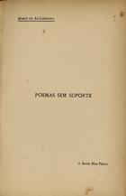 CARNEIRO, Mário de Sá, 1890-1916<br/>Poemas sem suporte / Mario de Sá-Carneiro