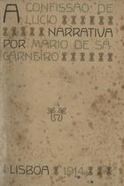 CARNEIRO, Mário de Sá, 1890-1916<br/>A confissão de Lucio : narrativa / Mario de Sá-Carneiro. - Lisboa : Em casa do autor, 1914. - 206, [2] p. ; 21 cm