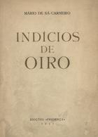 CARNEIRO, Mário de Sá, 1890-1916<br/>Indícios de oiro / Mário de Sá Carneiro. - Porto : Edições Presença, 1937. - 86 p. ; 26 cm