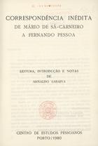 CARNEIRO, Mário de Sá, 1890-1916<br/>Correspondência inédita de Mário de Sá-Carneiro a Fernando Pessoa / leitura, introdução e notas de Arnaldo Saraiva. - Porto : Centro de Estudos Pessoanos, 1980. - 147, [1] p. ; 20 cm