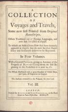 A Collection of Voyages and Travels, some now first printed from original manuscripts. Others translated out of foreign languages, and now first publishd in english / [comp. Awnsham and John Churchill]. - London : printed for Awnsham and John Churchill, at the Black Swan in Pater-noster-Row, 1704. - 4 vol. : il., mapas ; 2º (26 cm)