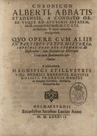 ALBERTUS, Stadensis, fl. 12--<br/>Chronicon. - Helmaestadii : excudebat Jacobus Lucius, 1587. - 4