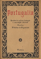 Portugália : revista de cultura, tradição e renovação nacional / propr. e ed. Conselho Director Central das Juventudes Monarchicas Conservadoras ; dir. Fidelino de Figueiredo. - V. 1, nº 1 (Out. 1925)-v. 1, nº 6 (Mar. 1926). - Lisboa : J.M.C., 1925-1926. - 23 cm