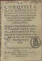 DIAS, Duarte, fl. 1592<br/>La conquista que hizieron los poderosos y Catholicos Reyes Don Fernando, y Doña Ysabel, en el Reyno de Granada / compuesta en octaua rima, por Duarte Dias, Lusitano.... - En Madrid : por la viuda de Alonso Gomez, impressor del Rey nuestro Señor, 1590. - [8], 286, [2] f. ; 8º (15 cm)