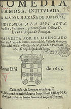 CASTRO, Manuel de Araújo de, fl. 164-<br/>Comedia famosa, intitulada La maior hazaña de Portugal... / Compuesta por el licenciado Manuel de Araujo de Castro... - Em Lisb. [i.é Lisboa] : por Antonio Alvarez : a custa de João Leite Pereira livreiro, & em sua casa se vende, 1645. - [4], 38, [2] p. : il. ; 4º (19 cm)