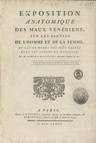 GAUTIER-DAGOTY, Jacques-Fabien, 1711-1785<br/>Exposition anatomique des maux vénériens, sur les parties de lhomme et de la femme, et les remedes les plus usitès dans ces sortes de maladies / par M. Gautier Dagoty Pere, Anatomiste Pensionné du Roi. - A Paris : chez J. B. Brunet, Imprimeur-Libraire de lAcadémie Françoise, & Demonville, Libraire, 1773. - [2], 26, [4] grav. color. : il. ; 2º (41 cm)