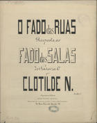 N., Clotilde, fl. 1873<br/>O fado das ruas : resposta ao Fado das Salas de Narciza C. / por Clotilde N.. - [Lisboa] : Lence & Viuva Canongia [1873]. - Partitura (4 p.) ; 34 cm