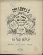 ANJOS, João Maria dos, 1856-1889<br/>Collecção de trez peças para guitarra portugueza : para guitarra / por João Maria dos Anjos. - [Lisboa] : Lence & Viuva Canongia [1880] : Lith. R. das Flores, 13. - [8] p. ; 34 cm