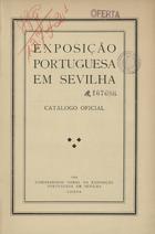 Exposição Portuguesa em Sevilha : catálogo oficial. - Lisboa : Comissariado Geral da Exposição Portuguesa em Sevilha, 1929. - 167 p. : il. ; 24 cm