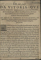 RELACAO DA VITORIA QUE DOM JOSE MARGARITA GOVERNADOR DE CATALUNHA...<br/>Relaçaõ da vitoria, qve Dom Iozeph Margarita governador de Catalunha.... - [Lisboa : Offic. de Lourenço de Anveres, 1643]. - [18] p. ; 20 cm