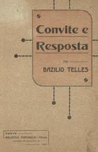 TELES, Basílio, 1856-1923<br/>Convite e resposta / Basilio Teles. - Porto : Biblioteca Portuguesa, 1917. - 108, [2] p. ; 20 cm