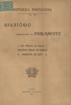 ECA, António Júlio da Costa Pereira de, 1852-1917<br/>Relatorio apresentado ao Parlamento pelo Ministro da Guerra / António Julio da Costa Pereira de Eça. - Lisboa : Imp. Nacional, 1915. - 1 v.