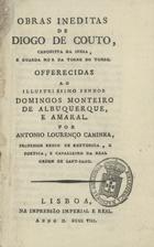 COUTO, Diogo do, 1542-1616<br/>Obras inéditas de Diogo do Couto : cronista da Índia e guarda-mor na Torre do Tombo. - Lisboa : Impressão Imperial e Real, 1808. - 1 v.