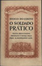 COUTO, Diogo do, 1542-1616<br/>O soldado prático / Diogo do Couto ; texto restituído, pref. e notas M. Rodrigues Lapa. - Lisboa : Sá da Costa, imp. 1937. - XXXII, 251 p. ; 25 cm. - (Clássicos Sá da Costa)