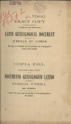 Exact copy and literal translation in english and portuguese of a latin genealogical document belonging to the oNeills of Lisbon : the copy is so faithful, that it reproduces the orthographical errors of the original = copia fiel e traducção litteral em inglez e em portuguez de um documento genealogico latino pertencente á familia ONeill de Lisboa : a copia é tão exacta que até reproduz os erros orthographicos do original. - Lisboa : typ. Rocio, 1881. - 16 p. ; 23 cm