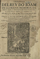 LEAO, Duarte Nunes de, fl. 1530-1608<br/>Cronicas Del Rey Dõ Ioam de gloriosa memoria o I. deste nome, e dos Reys de Portugal o X. e as dos Reys D. Duarte, e D. Affonso o V : ao muito alto, e muito poderoso Rey Dom Joam o IV. Nosso Senhor / tiradas a luz por ordem do... Senhor Dom Rodrigo da Cunha, Arcebispo de Lisboa... : e Autos do levantamento, e juramentos Del Rey N.S. D. Joam o IV. e do Serenissimo Principe D. Theodosio N.S. : e Proposição das Cortes. - Em Lisboa : por Antonio Alvarez, impressor Del Rey N. Senhor, 1643. - [8], 406, 61, [1 br.,1, 1 br.], 250, [4], [44], [2 br.], [8] p., [1] f. desdobr. ; 2º (28 cm)