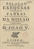 Relação das solemnes exequias dedicadas pelos Padres da Congregação da Missão, em 25 e 26 de Outubro de 1750 , à saudosa memoria do Fidelissimo Rey de Portugal D. João V seu augusto fundador. - Lisboa : na Off. de Ignacio Rodrigues, 1750. - 11 p. ; 20 cm