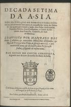 COUTO, Diogo do, 1542-1616<br/>Decada setima da Asia : dos feitos que os portugueses fizeraõ no descobrimento dos mares, & conquista das terras do Oriente: em quanto governaraõ a India Dom Pedro Mascarenhas, Francisco Barreto, Dom Constantino, o Conde do Redondo Dom Francisco Coutinho, & Joaõ de Mendoça. / Composta... por Diogo do Couto... - Em Lisboa : por Pedro Craesbeeck : veudese [sic] na Rua Nova em casa de Mateus de Matos, 1616. - [10], 247, [1] f. : il. ; 2º (28 cm)