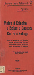 CASTRO, J., fl. ca 1906-1910<br/>Itinerario para automoveis e cyclistas : Belem, Cascaes, Cintra, Ericeira, Mafra, Pero Pinheiro, Sabugo, Bemfica e Belem 104,1 Km : Cascaes à Ericeira, por Linhó, Cintra, Lourel e Terrugem 35,1 km : Mafra à Ericeira 10,5 Km : Belem a Cascaes 20 Km / J. Castro. - Edição especial / Sociedade Portuguesa de Automóveis. - Escala [ca 1:100000]. - Lisboa, Rua Alexandre Herculano nº 66 : Sociedade Portuguesa de Automóveis, [ca 1908] (Lisboa Praça dos Restauradores, 27 : : Typ. do Annuario Commercial). - 1 mapa : traçados color. ; 66x82 cm, dobrado em capa 28x13 cm