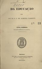 GARRETT, Almeida, 1799-1854<br/>Da educação. - [1ª ed.]. - Londres : Sustenance e Stretch, 1829-. - v.