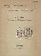 TORREND, J.<br/>Grammatica do Chisena : a grammar of the language of the lower Zambezi / J. Torrend. - Chipanga, Zambezia : Typ. da Missão de Chipanga, via Chinde, Zambezia, 1900. - 1 v. ; 8º