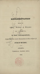 Representation made by Offey Webber, & Forrester of Oporto, to their correspondents, respecting the recent discussions on the subject of port-wine. - Oporto : Commercial Printing Office 1845. - 27, 2 p. ; 21 cm