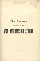 The sermon preached at the war intercession service : S.t George Church, Lisbon, January 6th 1918. - Lisbos : [s.n.], 1918 : : Typ. do Annuario Commercial). - [2], 11 p. ; 19 cm