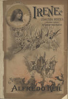 KEIL, Alfredo, 1850-1907<br/>Irene : leggenda mistica (dramma lirico) in quattro parti / musica di Alfredo Keil ; Versi di C. Fereal. - Lipsia : Stamperia Musical di C. G. Roder, [entre 1893-1896]. - Partitura vocal ([4], 355 p.) ; 29 cm