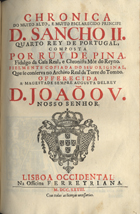 PINA, Rui de, 1440?-1522?<br/>Chronica do muito alto e muito esclarecido principe D. Sancho II, quarto rey de Portugal / composta por Ruy de Pina... ; fielmente copiada do seu original por Miguel Lopes Ferreyra. - Lisboa Occidental : Na Off. Ferreyriana, 1728. - [14], 26 p. ; 2º (30 cm)