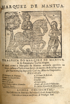 DIAS, Baltasar, 15---16--<br/>Marquez de Mantua : Tragedia do Marquez de Mantua; e do Emperador Carlos Magno.... - Lisboa Occidental : na Officina de Antonio Pedroso Galrão, 1737. - 23, [1 br.] p. : il. ; 4ª(22 cm)