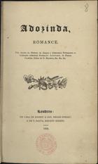 GARRETT, Almeida, 1799-1854<br/>Adozinda : romance / pelo autor João Baptista Leitão da Silva de Almeida Garret. - [1ª ed.]. - Londres : Bossey & Son, 1828. - LIII, [3], 122 p. ; 18 cm