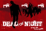 
						Dead of Night é um jogo de 1 a 6 jogador com base em cenários que você pode reconhecer a partir de vários filmes de zumbis. Todos os jogadores estão no mesmo lado, todos trabalhando juntos para sobreviver, embora a opção de usar outros jogadores como isca de zumbi enquanto você pega todas as armas e se tranca no porão está disponível.<br />
<br />
De qualquer maneira, você vai precisar usar estratégia e seus cérebros (frescos e picantes) , bem como motosserras e espingardas para fazê-lo durante a noite.<br />
<br />
Cada cenário tem um local para ser explorado, e um objetivo a ser cumprido, mas se as coisas não vão bem apenas a sobrevivência pode ser o suficiente. Cartas tiradas durante todo o jogo pode ajudar ou atrapalhar o seu progresso, mas quando a noite chega você pode ter certeza que as coisas vão piorar muito antes de ver o sol novamente.<br />
<br />
O jogo termina quando alguém cumpre o objetivo principal (por exemplo, fugindo em um veículo abastecido ) ou ao amanhecer, o que traz alívio na forma de uma patrulha do Exército avançando. Se você pode sobreviver até o final do jogo, você é um vencedor.<br />
					
				 -  Jogos Temáticos -  Tema de Cinema/TV/Rádio; Exploração; Horror; Humor -  Ação Simultânea; Cooperativo; Sistema de Pontos de Ação; Administração de Cartas