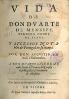 VASCONCELOS, Agostinho Manuel de, 1584-1641<br/>Vida de Don Duarte de Meneses, tercero Conde de Viana, y sucessos notables de Portugal en su tiempo / por Don Augustin Manuel, i Vasconcelos.... - En Lisboa : por Pedro Craesbeeck impressor del Rey, 1627. - [2], 167, [1] f. ; 4º (19 cm)