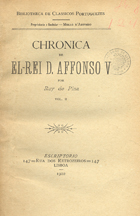 PINA, Rui de, 1440?-1522?<br/>Chronica de El-Rey D. Affonso V / Ruy de Pina ; [introd. G. Pereira]. - Lisboa : [s.n.], 1904. - 3 v. ; 20 cm. - (Biblioteca de clássicos portugueses)