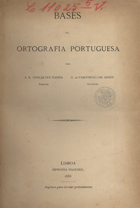 VIANA, A. R. Gonçalves, 1840-1914<br/>Bases da ortografia portuguesa / A. R. Gonçalves Vianna, G. de Vasconcelos Abreu. - Lisboa : Imprensa Nacional, 1885. - 14 p. ; 23 cm