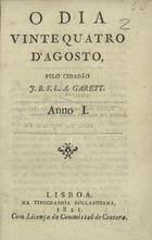 GARRETT, Almeida, 1799-1854<br/>O dia vinte e quatro de Agosto / pelo cidadão J. B. S. L. A. Garrett. - [1ª ed.]. - Lisboa : Typ. Rollandiana, 1821. - 53 p. ; 15 cm