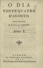 GARRETT, Almeida, 1799-1854<br/>O dia vinte e quatro de Agosto / pelo cidadão J. B. S. L. A. Garrett. - [1ª ed.]. - Lisboa : Typ. Rollandiana, 1821. - 53 p. ; 15 cm