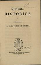 GARRETT, Almeida, 1799-1854<br/>Memoria historica do Conselheiro A. M. L. Vieira de Castro. - Lisboa : na Typographia de José Baptista Morando, 1843. - 34 p. : il. ; 20 cm