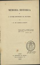 GARRETT, Almeida, 1799-1854<br/>Memoria historica de J. Xavier Mousinho da Silveira / por J. B. de Almeida-Garrett. - Lisboa : na Impressão da Epocha, 1849. - 24 p. ; 20 cm