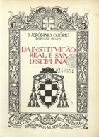 OSORIO, Jerónimo, 1506-1580<br/>Da institvição real e sva disciplina / D. Jerónimo Osório. - Lisboa : Pro Domo, 1944. - LX, 419 p. ; 23 cm. - (Obras de D. Jerónimo Osório ; 1)