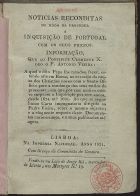 VIEIRA, António, S.J. 1608-1697,<br/>Noticias reconditas do modo de proceder de Portugal com os seus prezos / Pe. António Vieira. - Lisboa : Imp. Nacional, 1821. - 272 p. ; 15 cm